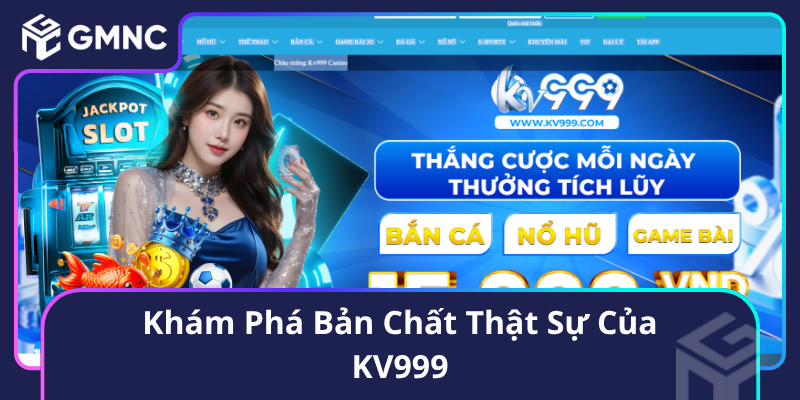Khám Phá Bản Chất Thật Sự Của KV999 Khám Phá Bản Chất Thật Sự Của KV999